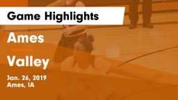 Ames  vs Valley  Game Highlights - Jan. 26, 2019