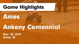 Ames  vs Ankeny Centennial  Game Highlights - Dec. 20, 2019