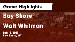 Bay Shore  vs Walt Whitman  Game Highlights - Feb. 6, 2023