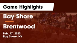 Bay Shore  vs Brentwood  Game Highlights - Feb. 17, 2023