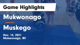 Mukwonago  vs Muskego  Game Highlights - Dec. 14, 2021
