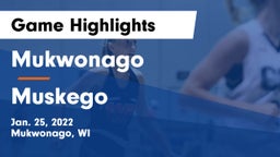 Mukwonago  vs Muskego  Game Highlights - Jan. 25, 2022