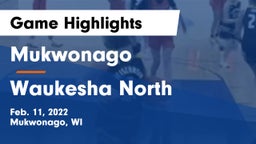 Mukwonago  vs Waukesha North Game Highlights - Feb. 11, 2022