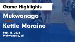 Mukwonago  vs Kettle Moraine  Game Highlights - Feb. 15, 2022