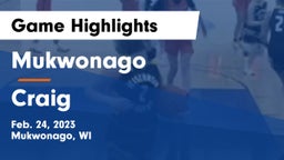 Mukwonago  vs Craig  Game Highlights - Feb. 24, 2023