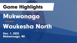 Mukwonago  vs Waukesha North Game Highlights - Dec. 1, 2023