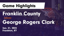 Franklin County  vs George Rogers Clark  Game Highlights - Jan. 31, 2023