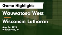 Wauwatosa West  vs Wisconsin Lutheran  Game Highlights - Aug. 26, 2023