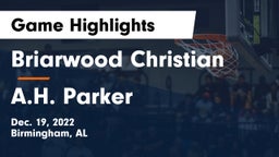 Briarwood Christian  vs A.H. Parker  Game Highlights - Dec. 19, 2022