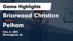 Briarwood Christian  vs Pelham  Game Highlights - Feb. 8, 2023