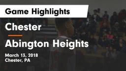 Chester  vs Abington Heights  Game Highlights - March 13, 2018