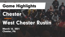 Chester  vs West Chester Rustin  Game Highlights - March 16, 2021