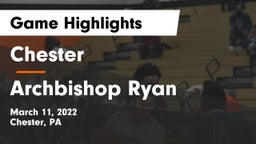 Chester  vs Archbishop Ryan  Game Highlights - March 11, 2022
