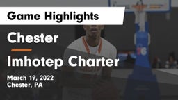 Chester  vs Imhotep Charter  Game Highlights - March 19, 2022