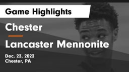 Chester  vs Lancaster Mennonite  Game Highlights - Dec. 23, 2023