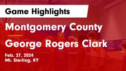 Montgomery County  vs George Rogers Clark  Game Highlights - Feb. 27, 2024
