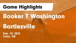 Booker T Washington  vs Bartlesville  Game Highlights - Feb. 10, 2023