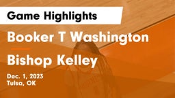 Booker T Washington  vs Bishop Kelley  Game Highlights - Dec. 1, 2023