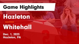 Hazleton  vs Whitehall  Game Highlights - Dec. 1, 2023