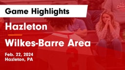 Hazleton  vs Wilkes-Barre Area  Game Highlights - Feb. 22, 2024