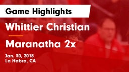 Whittier Christian  vs Maranatha 2x Game Highlights - Jan. 30, 2018