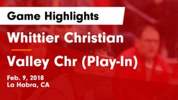 Whittier Christian  vs Valley Chr (Play-In) Game Highlights - Feb. 9, 2018