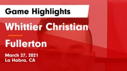Whittier Christian  vs Fullerton  Game Highlights - March 27, 2021