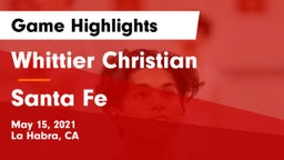 Whittier Christian  vs Santa Fe  Game Highlights - May 15, 2021
