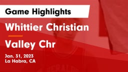 Whittier Christian  vs Valley Chr Game Highlights - Jan. 31, 2023