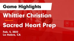 Whittier Christian  vs Sacred Heart Prep  Game Highlights - Feb. 5, 2022