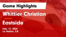 Whittier Christian  vs Eastside  Game Highlights - Feb. 17, 2024