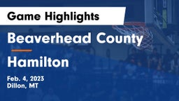 Beaverhead County  vs Hamilton  Game Highlights - Feb. 4, 2023