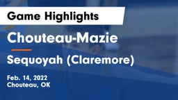 Chouteau-Mazie  vs Sequoyah (Claremore)  Game Highlights - Feb. 14, 2022