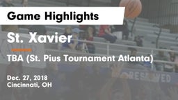 St. Xavier  vs TBA (St. Pius Tournament Atlanta) Game Highlights - Dec. 27, 2018