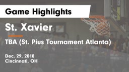 St. Xavier  vs TBA (St. Pius Tournament Atlanta) Game Highlights - Dec. 29, 2018