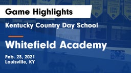 Kentucky Country Day School vs Whitefield Academy  Game Highlights - Feb. 23, 2021