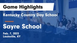 Kentucky Country Day School vs Sayre School Game Highlights - Feb. 7, 2023