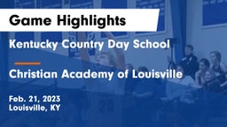 Kentucky Country Day School vs Christian Academy of Louisville Game Highlights - Feb. 21, 2023
