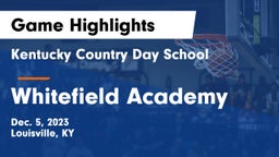 Kentucky Country Day School vs Whitefield Academy  Game Highlights - Dec. 5, 2023