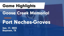 Goose Creek Memorial  vs Port Neches-Groves  Game Highlights - Jan. 17, 2023