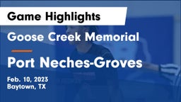 Goose Creek Memorial  vs Port Neches-Groves  Game Highlights - Feb. 10, 2023
