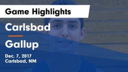 Carlsbad  vs Gallup  Game Highlights - Dec. 7, 2017
