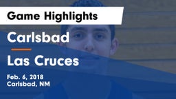 Carlsbad  vs Las Cruces  Game Highlights - Feb. 6, 2018