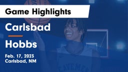 Carlsbad  vs Hobbs  Game Highlights - Feb. 17, 2023