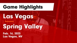 Las Vegas  vs Spring Valley  Game Highlights - Feb. 16, 2023