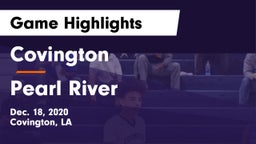 Covington  vs Pearl River  Game Highlights - Dec. 18, 2020