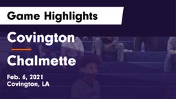 Covington  vs Chalmette  Game Highlights - Feb. 6, 2021
