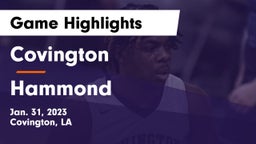 Covington  vs Hammond  Game Highlights - Jan. 31, 2023