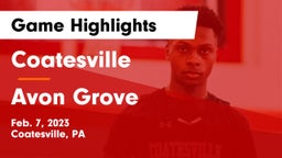 Coatesville  vs Avon Grove  Game Highlights - Feb. 7, 2023