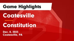 Coatesville  vs Constitution  Game Highlights - Dec. 8, 2023